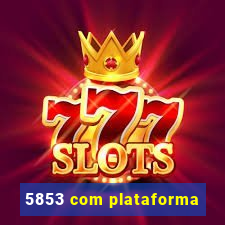 5853 com plataforma